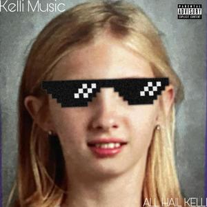 All Hail Kelli (Deluxe) [Explicit]