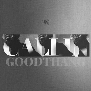 GOODTHANG(Callin')