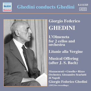 GHEDINI, G.F.: Concerto detto L'olmoneta / Litanie della Vergine / BACH, J.S. Musical Offering (Ghedini) [1952]