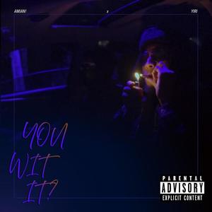 You Wit It (feat. Yiri) [Explicit]