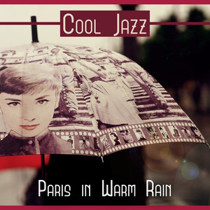 Cool Jazz: Paris in Warm Rain, Instrumental Background Music, Cafe Bar Sounds