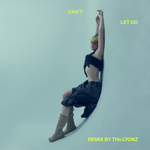 Can't Let Go (THe LYONZ Remix)