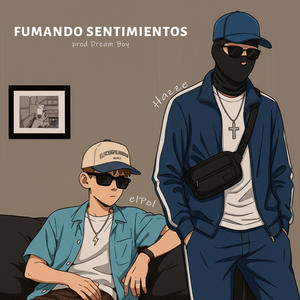 Fumando Sentimientos (feat. elPol & Hazze|Explicit)