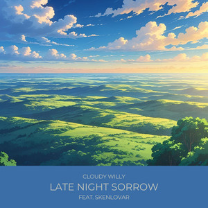 Cloudy Willy - Late Night Sorrow (feat. Skenlovar)