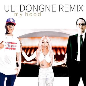 My Hood "Uli Dongne" (feat. Rican Worldwide & LaFem’ Nikia) [Explicit]