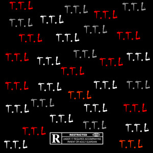 T.T.L (Explicit)