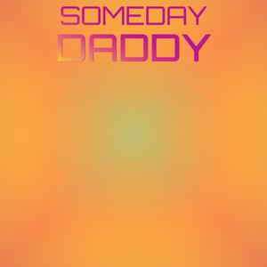 Someday Daddy