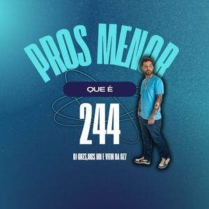 Pros Menor Que É 244 (Explicit)