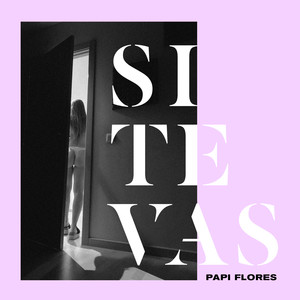 Papi Flores - Si Te Vas