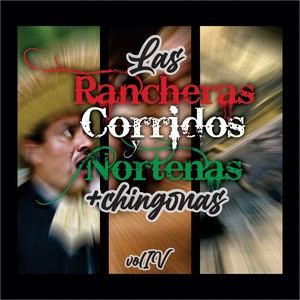 Las Rancheras, Corridos y Norteñas +Chingonas!, Vol. IV