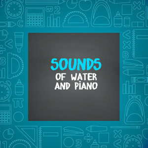 Sounds of Water and Piano: Concentration Music, Positive Thinking, Study, Working and Reading, Stimulate Your Brain, Relaxing New Age Music