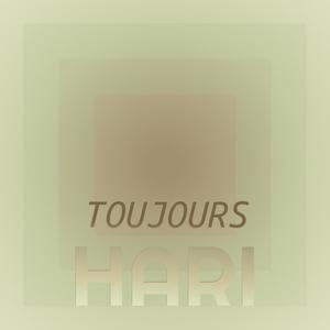 Toujours Hari