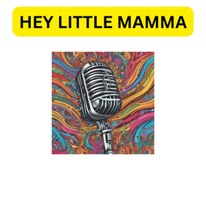 Hey Little Mamma