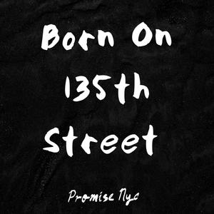 Born On 135th Street (Explicit)