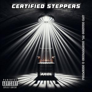 Certified Steppers (feat. Drew2times & Shefweli) (Explicit)