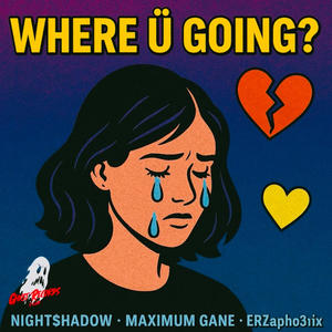 WHERE Ü GOING ? (feat. Maximum Gane & Erzapho3nix)