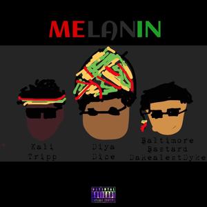 Melanin (feat. Baltimore Bastard DaRealestDyke & Diya Dice) [Explicit]