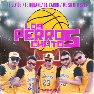 Los Perros Chatos - Te Olvidé / Te Robaré / El Carro / Me Siento Solo