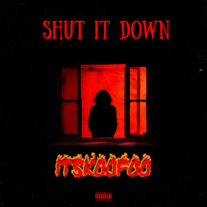 Shut It Down (Explicit)