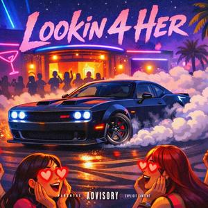LOOKIN 4 HER (Explicit)