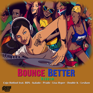 Bounce Better Riddim (Explicit)