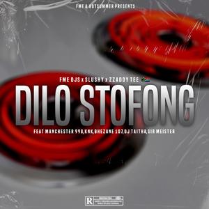 Dilo Stofong (feat. Manchester 998, KNK, Bhezane 107, DJ Taitha & Sir Meister)