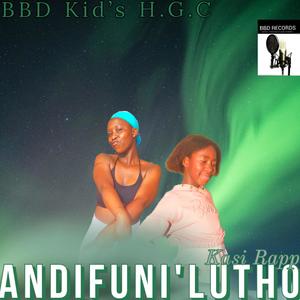 Andifuni Lutho (feat. BBD Kid's) [Explicit]