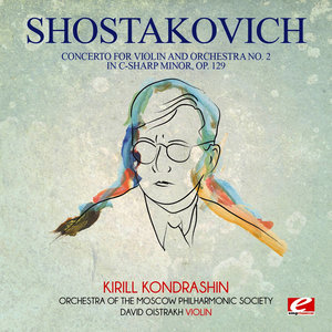 Shostakovich: Concerto for Violin and Orchestra No. 2 in C-Sharp Minor, Op. 129 (Digitally Remastered)