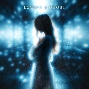 Loving A Ghost