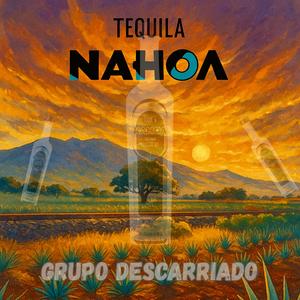 NAHOA (Tequila Nahoa) (feat. Grupo Descarriado)