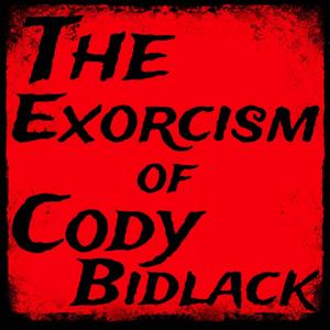 The Exorcism of Cody Bidlack (Explicit)