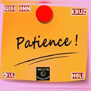 PATIENCE (feat. GIDI ONN, KRUZ, ikul & HOLI)