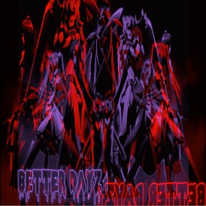 Better Dayz (Explicit)