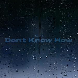 Don't Know How