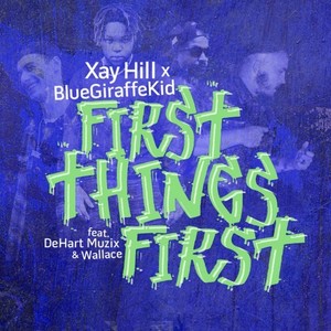 Xay Hill - First Things First