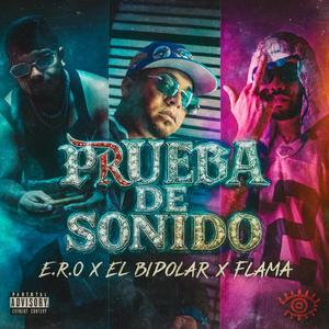 Prueba de Sonido (feat. El Bipolar & Flama) (Explicit)