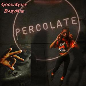 Percolate (feat. BabyNae) [Explicit]