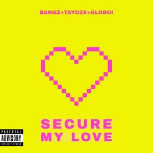 Secure My Love (SML) (feat. Backnd Bangz, Tayo2x & Globoi) [Explicit]