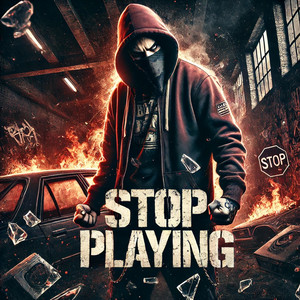 Stop Playing (Explicit)