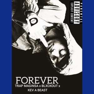 FOREVER. (feat. KEV A BEAST & BLXCKOUT) [Explicit]