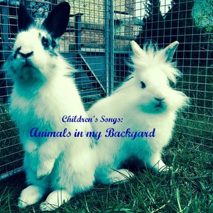 Children's Songs: Animals in My Backyard