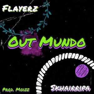 Out Mundo(feat. Skhairripa) (Explicit)