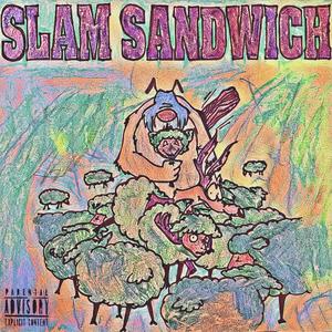 Slam Sandwich (Explicit)