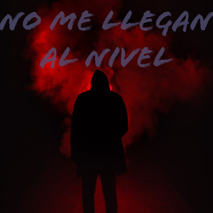 NO ME LLEGAN AL NIVEL (Explicit)