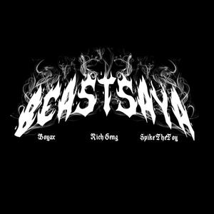 BEASTSAYA (feat. Spike TheToy, Mah Geng Geng & Boyax) (Explicit)