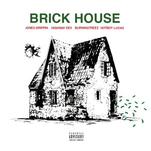 Brick House (feat. Jone$ Drippin, Highway Dex & BurningTreeZ) [Explicit]