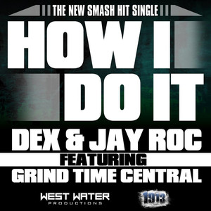 How I Do It (feat. Jay Roc & Grind Time Central) [Explicit]