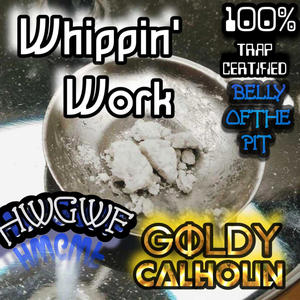 Whippin Work (feat. HWGWF) (Explicit)