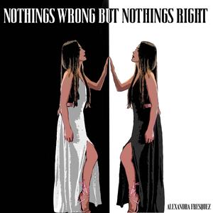 Nothing's Wrong But Nothing's Right (Explicit)