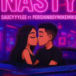Nasty (feat. Saucy lee) (Explicit)